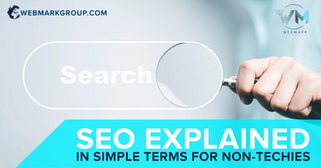 SEO Explained In Simple Terms For Non-Techies